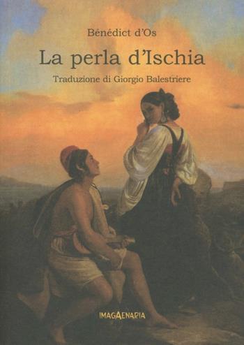 La perla d'Ischia - Bénédict d'Os - Libro Imagaenaria 2010, Pithu Esu | Libraccio.it