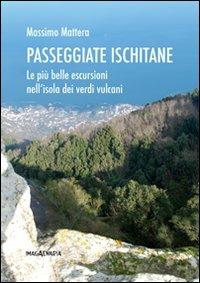 Passeggiate ischitane. Le più belle escursioni nell'isola dei verdi vulcani - Massimo Mattera - Libro Imagaenaria 2012, Fuori collana | Libraccio.it