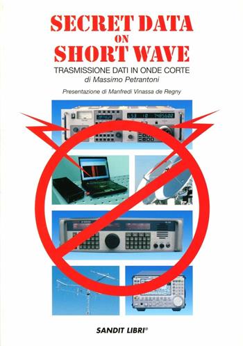 Secret data on short wave. Trasmissioni dati in onde corte - Massimo Petrantoni - Libro Sandit Libri 2006 | Libraccio.it