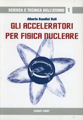 Gli acceleratori per fisica nucleare