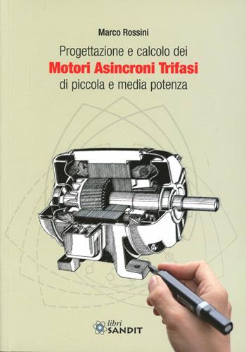 Progettazione e calcolo dei motori asincroni  - Libro Sandit Libri 2008 | Libraccio.it