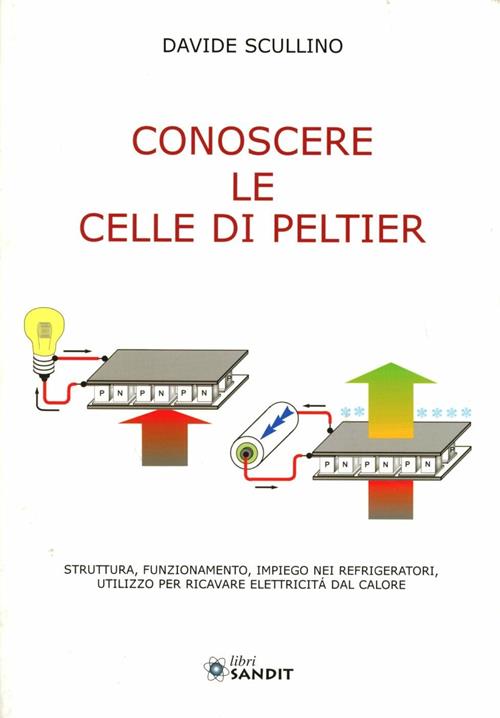 Conoscere le celle di Peltier - Davide Scullino - Libro Sandit Libri 2009
