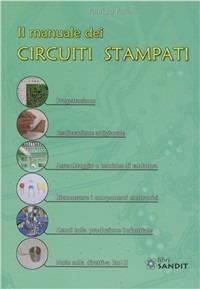 Il manuale dei circuiti stampati - Fabrizio Fazio - Libro Sandit Libri 2007 | Libraccio.it