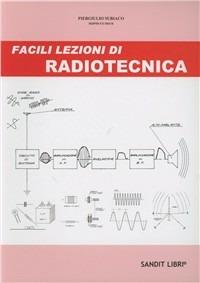 Facili lezioni di radiotecnica - Pierluigi Subiaco - Libro Sandit Libri 2001 | Libraccio.it