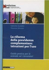 La riforma della previdenza complementare: istruzioni per l'uso - Gabriella Santolini, Vincenzo Silvestri - Libro TeleConsul 2007 | Libraccio.it