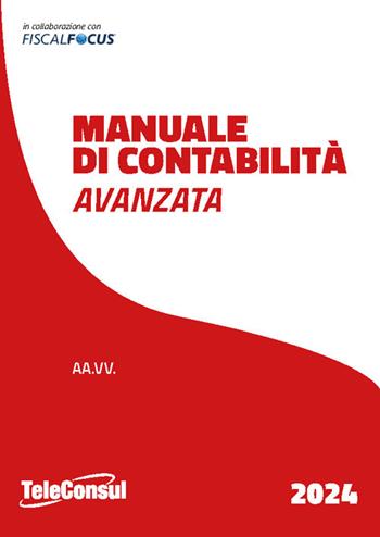 Manuale di contabilità avanzata  - Libro TeleConsul 2024 | Libraccio.it