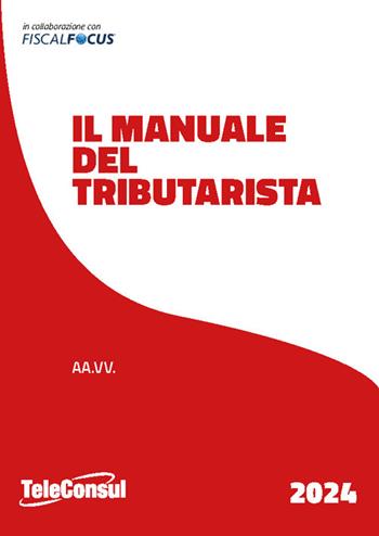 Manuale del tributarista  - Libro TeleConsul 2024 | Libraccio.it