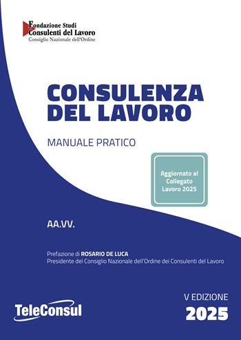 Consulenza del lavoro. Manuale pratico  - Libro TeleConsul 2025, TCManuali | Libraccio.it