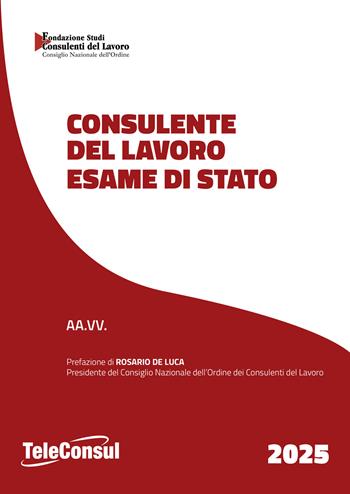 Consulente del lavoro. Esame di Stato  - Libro TeleConsul 2025 | Libraccio.it