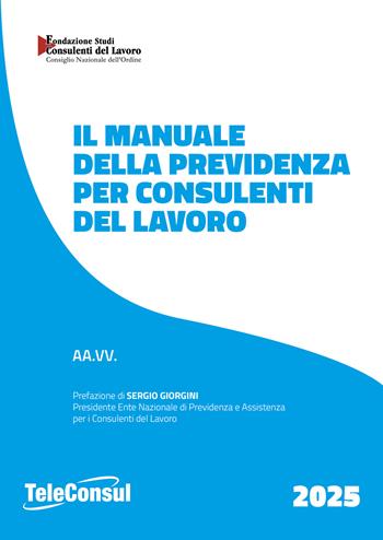 Il manuale della previdenza per consulenti del lavoro  - Libro TeleConsul 2025 | Libraccio.it