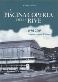 La piscina coperta delle Rive - Massimo Gobessi - Libro Luglio (Trieste) 2005 | Libraccio.it