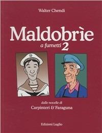 Maldobrìe a fumetti. Vol. 2 - Walter Chendi, Lino Carpinteri, Mariano Faraguna - Libro Luglio (Trieste) 2005 | Libraccio.it