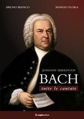 Johann Sebastian Bach. Tutte le cantate