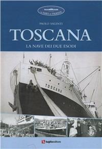 Toscana. La nave dei sue esodi - Paolo Valenti - Libro Luglio (Trieste) 2009 | Libraccio.it