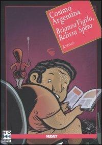 Brianza vigila, Boliva spera - Cosimo Argentina - Libro No Reply 2006, Velvet | Libraccio.it