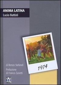 Anima Latina. Lucio Battisti - Renzo Stefanel - Libro No Reply 2009, Tracks | Libraccio.it