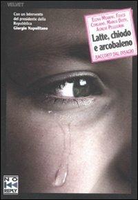 Latte, chiodo e arcobaleno. Racconti dal disagio  - Libro No Reply 2011, Velvet | Libraccio.it