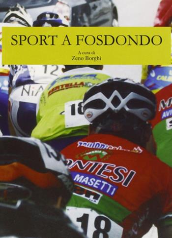 Sport a Fosdondo - Zeno Borghi - Libro Consulta Librieprogetti 2006, Memorie | Libraccio.it