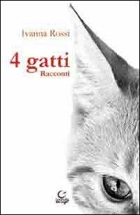 4 gatti - Ivanna Rossi - Libro Consulta Librieprogetti 2013, Tracce dall'Appennino al Po | Libraccio.it