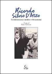 Ricordo Silvio D'Arzo. Testimonianze inedite e documenti - Elisa Pellacani - Libro Consulta Librieprogetti 2013, Tracce dall'Appennino al Po | Libraccio.it