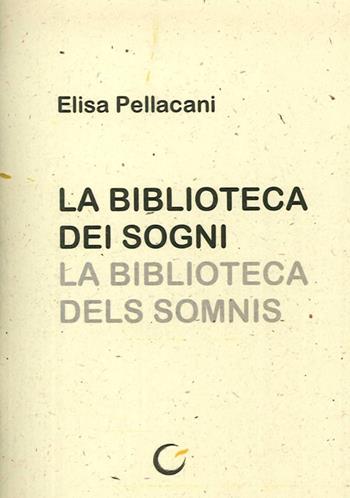 La biblioteca dei sogni. Testo catalano a fronte. Ediz. illustrata - Elisa Pellacani - Libro Consulta Librieprogetti 2008, Circe | Libraccio.it
