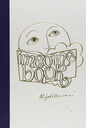Imagine book. Ediz. italiana e catalana. Con CD Audio - Elisa Pellacani - Libro Consulta Librieprogetti 2009, Segni & parole | Libraccio.it