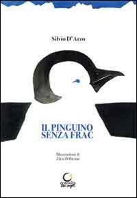 Il pinguino senza frac - Silvio D'Arzo - Libro Consulta Librieprogetti 2014, Tracce dall'Appennino al Po | Libraccio.it