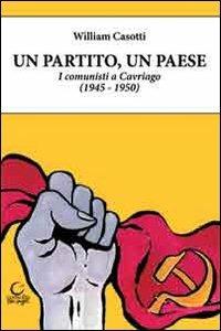 Un partito, un paese. I comunisti a Cavriago 1945-1950 - William Casotti - Libro Consulta Librieprogetti 2016, Nerosubianco | Libraccio.it