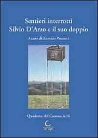 Sentieri interrotti. Silvio D'Arzo e il suo doppio. Atti del Convegno di studio (15 dicembre 2012) - Antonio Petrucci - Libro Consulta Librieprogetti 2013, Tracce dall'Appennino al Po | Libraccio.it