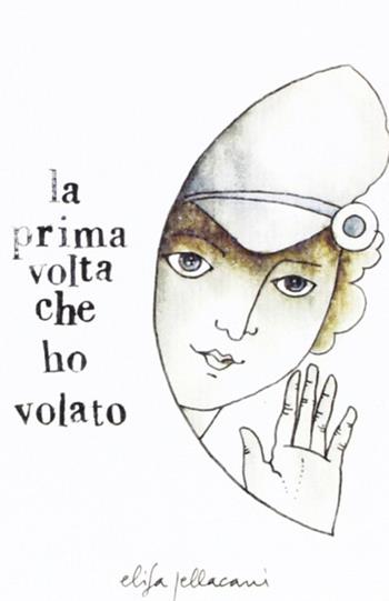 La prima volta che ho volato - Elisa Pellacani - Libro Consulta Librieprogetti 2009 | Libraccio.it