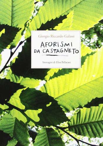 Aforismi da Castagneto - Giorgio R. Galassi, Elisa Pellacani - Libro Consulta Librieprogetti 2016, Segni & parole | Libraccio.it