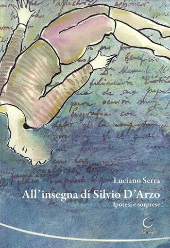 All'insegna di Silvio d'Arzo. Ipotesi e sorprese. Con CD-ROM - Luciano Serra - Libro Consulta Librieprogetti 2016, Tracce dall'Appennino al Po | Libraccio.it