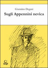 Sugli Appennini nevica - Giannino Degani - Libro Consulta Librieprogetti 2015, Nerosubianco | Libraccio.it