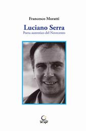 Luciano Serra. Poeta autentico del Novecento