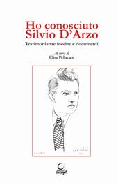 Ho conosciuto Silvio D'Arzo. Testimonianze inedite e documenti