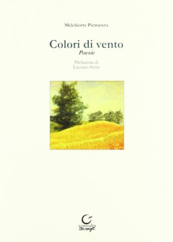 Colori di vento - Melchiorre Pietranera - Libro Consulta Librieprogetti 2012, Tracce dall'Appennino al Po | Libraccio.it