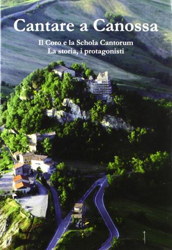 Cantare a Canossa. Con CD Audio - Gianpietro Capacchi, Giovanni Gelmini - Libro Consulta Librieprogetti 2012, Novecento | Libraccio.it