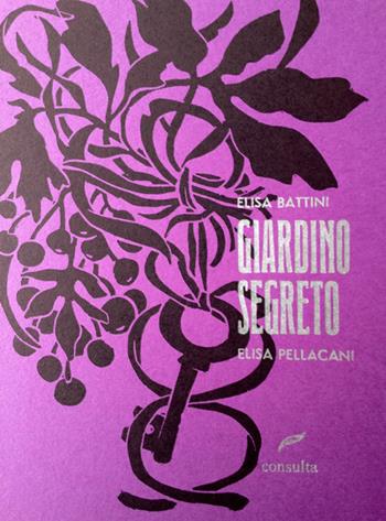 Giardino segreto - Elisa Battini - Libro Consulta Librieprogetti 2015, Segni & parole | Libraccio.it