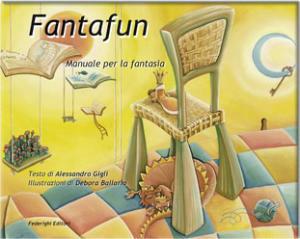 Fantafun. Manuale per la fantasia - Alessandro Gigli - Libro Federighi 2005 | Libraccio.it