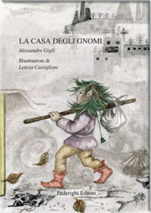 La casa degli gnomi - Alessandro Gigli - Libro Federighi 2005, Briciole | Libraccio.it