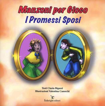 Manzoni per gioco. I promessi sposi. Ediz. illustrata - Cinzia Bigazzi - Libro Federighi 2009, Le novelle della cipolla | Libraccio.it