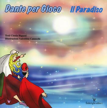 Dante per gioco. Il Paradiso. Ediz. illustrata - Cinzia Bigazzi - Libro Federighi 2008, Le novelle della cipolla | Libraccio.it