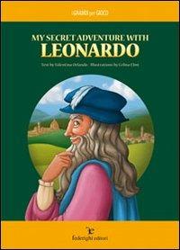 My secret adventure with Leonardo - Valentina Orlando - Libro Federighi 2011, I grandi per gioco | Libraccio.it