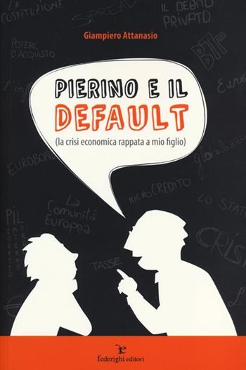 Pierino e il default (la crisi economica rappata a mio figlio) - Giampiero Attanasio - Libro Federighi 2013 | Libraccio.it