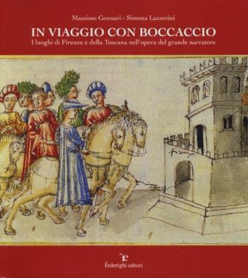 In viaggio con Boccaccio. I luoghi di Firenze e della Toscana nell'opera del grande narratore - Massimo Gennari, Simona Lazzerini - Libro Federighi 2013 | Libraccio.it