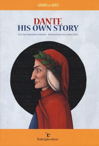 Dante. His own story - Valentina Orlando - Libro Federighi 2013, I grandi per gioco | Libraccio.it