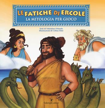 Le fatiche di Ercole. La mitologia per gioco - Valentina Orlando, Celina Elmi - Libro Federighi 2014, Le novelle della cipolla | Libraccio.it