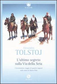 L'ultimo segreto sulla via della seta - Alexandra Tolstoj - Libro FBE 2005, Le caravelle | Libraccio.it