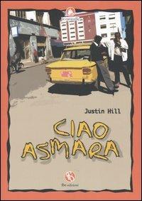 Ciao Asmara - Justin Hill - Libro FBE 2005, Le caravelle | Libraccio.it