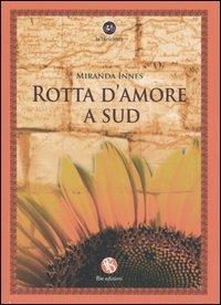 Rotta d'amore a sud - Miranda Innes - Libro FBE 2005, La bicicletta | Libraccio.it